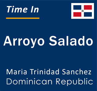 Current local time in Arroyo Salado, Maria Trinidad Sanchez, Dominican Republic