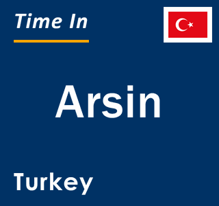 Current local time in Arsin, Turkey