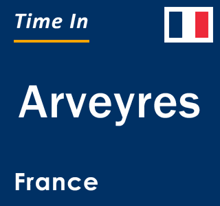 Current local time in Arveyres, France