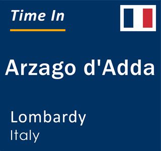 Current local time in Arzago d'Adda, Lombardy, Italy