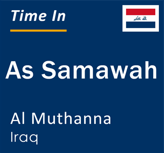 Current local time in As Samawah, Al Muthanna, Iraq