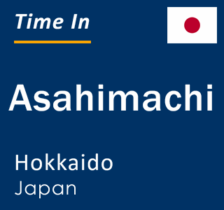 Current local time in Asahimachi, Hokkaido, Japan