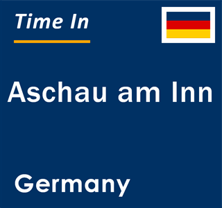 Current local time in Aschau am Inn, Germany