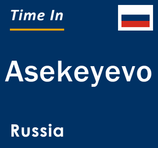 Current local time in Asekeyevo, Russia