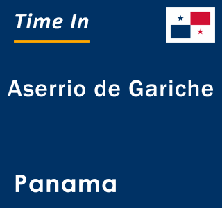 Current local time in Aserrio de Gariche, Panama