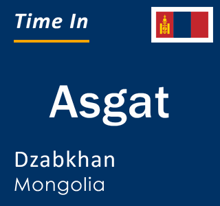 Current local time in Asgat, Dzabkhan, Mongolia