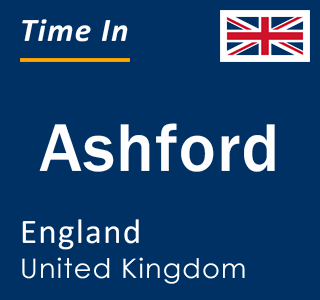 Current local time in Ashford, England, United Kingdom