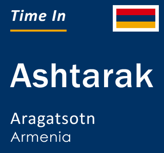 Current local time in Ashtarak, Aragatsotn, Armenia