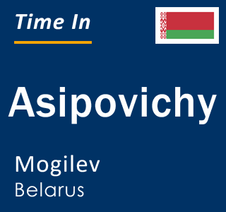 Current local time in Asipovichy, Mogilev, Belarus