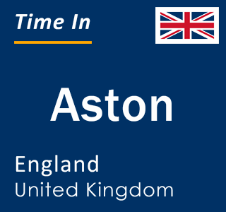 Current local time in Aston, England, United Kingdom