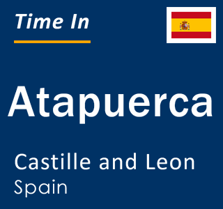 Current local time in Atapuerca, Castille and Leon, Spain