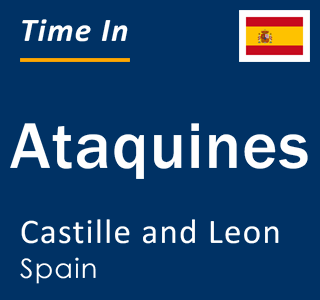 Current local time in Ataquines, Castille and Leon, Spain