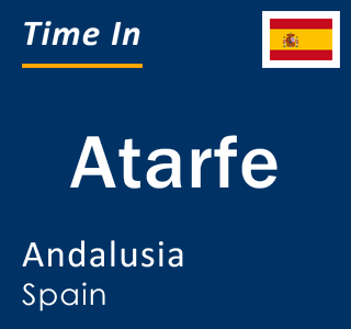 Current local time in Atarfe, Andalusia, Spain