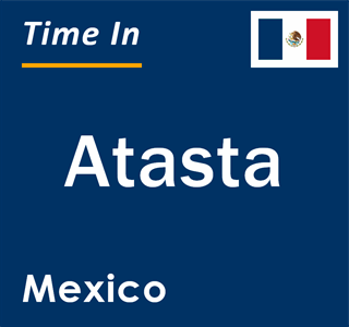 Current local time in Atasta, Mexico