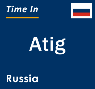 Current local time in Atig, Russia