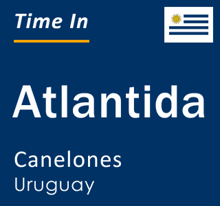 Current local time in Atlantida, Canelones, Uruguay