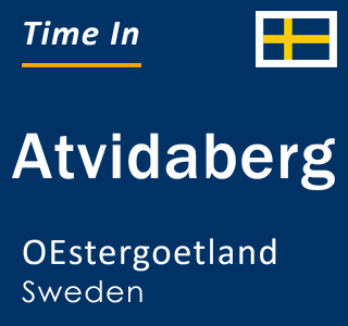 Current local time in Atvidaberg, OEstergoetland, Sweden