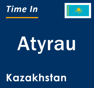 Current local time in Atyrau, Kazakhstan