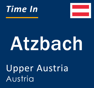 Current local time in Atzbach, Upper Austria, Austria