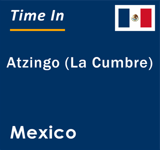 Current local time in Atzingo (La Cumbre), Mexico