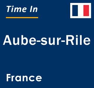 Current local time in Aube-sur-Rile, France