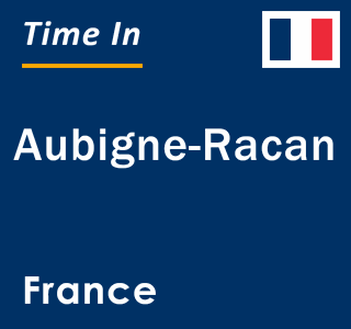 Current local time in Aubigne-Racan, France