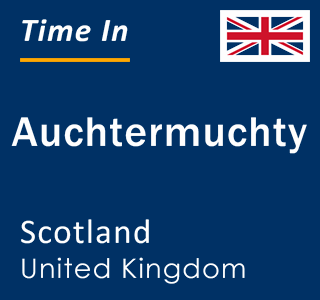 Current local time in Auchtermuchty, Scotland, United Kingdom