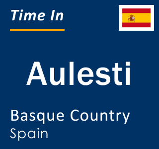 Current local time in Aulesti, Basque Country, Spain