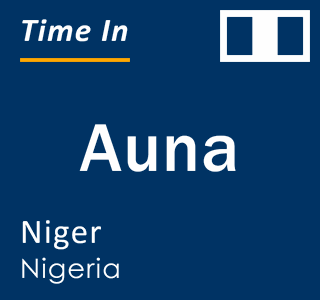 Current local time in Auna, Niger, Nigeria