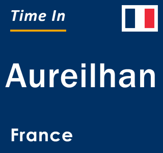 Current local time in Aureilhan, France