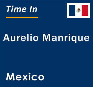 Current local time in Aurelio Manrique, Mexico