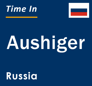 Current local time in Aushiger, Russia