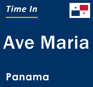 Current local time in Ave Maria, Panama