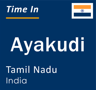 Current local time in Ayakudi, Tamil Nadu, India