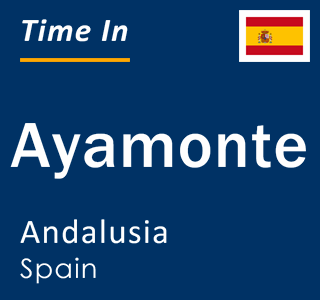 Current local time in Ayamonte, Andalusia, Spain