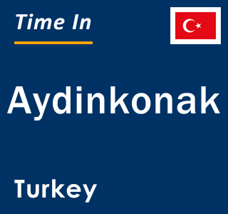 Current local time in Aydinkonak, Turkey