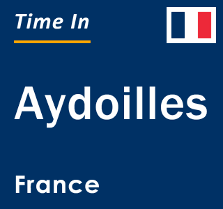 Current local time in Aydoilles, France