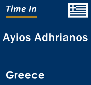 Current local time in Ayios Adhrianos, Greece