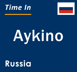 Current local time in Aykino, Russia