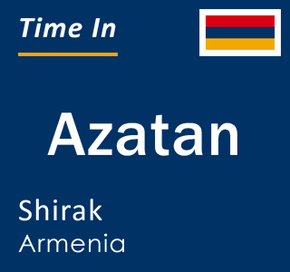 Current local time in Azatan, Shirak, Armenia