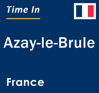 Current local time in Azay-le-Brule, France