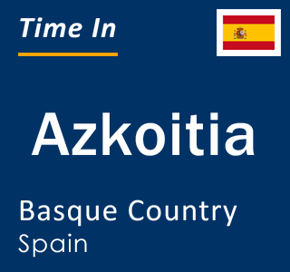 Current local time in Azkoitia, Basque Country, Spain