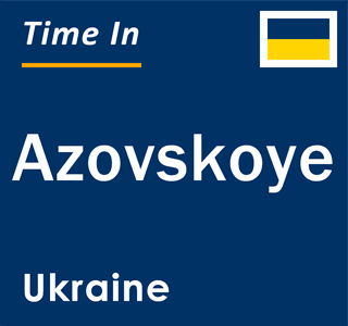 Current local time in Azovskoye, Ukraine