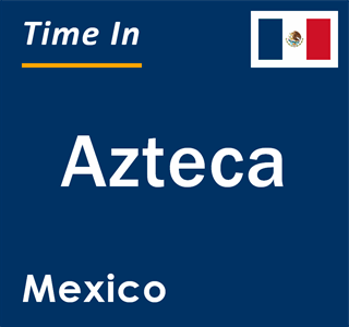 Current local time in Azteca, Mexico