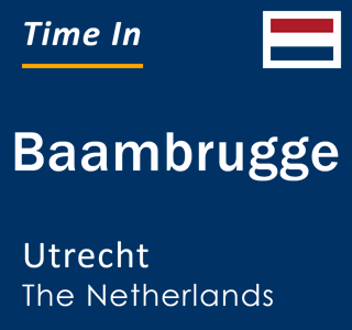 Current local time in Baambrugge, Utrecht, The Netherlands