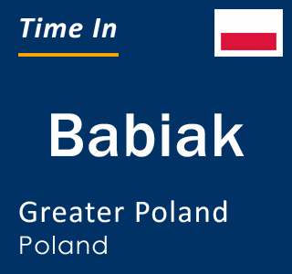 Current local time in Babiak, Greater Poland, Poland