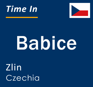 Current local time in Babice, Zlin, Czechia