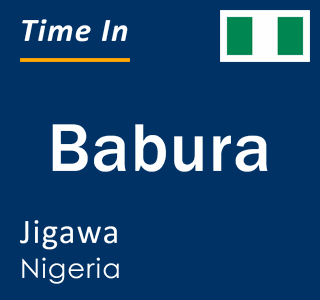 Current local time in Babura, Jigawa, Nigeria