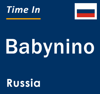 Current local time in Babynino, Russia