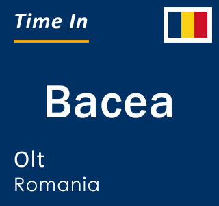 Current local time in Bacea, Olt, Romania